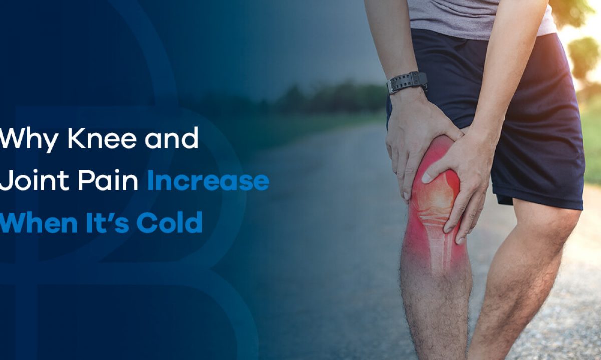 Why Knee & Joint Pain Increase When It's Cold